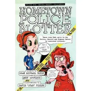 USED-Hometown Police Blotter: Volume One: Nevada County, California by Spurlock, Andy (Paperback)