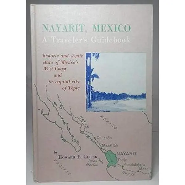 USED-Nayarit, Mexico: A traveler's guidebook to this historic and scenic state of Mexico's west coast, and its capital, the city of Tepic (Clark guidebooks) by Howard E. Gulick (Hardcover)