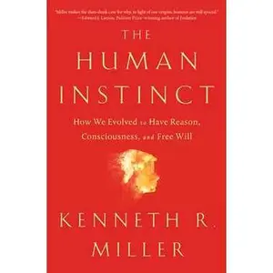 HUMAN INSTINCT: HOW WE EVOLVED TO HAVE REASON, CONSCIOUSNESS, AND FREE WILL [Tradepaper]