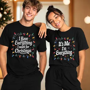 Made in USA Matching Christmas Couple T-Shirt, 100% Cotton Funny Holiday Quote Design, festive “I Have Everything I Want For Christmas” shirt, cute Christmas party sublimation outfit perfect for couples