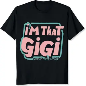 100% Cotton I'm That Gigi Sorry Not Sorry Graphic Tee Shirt Women Funny Grandmother Gift Casual T-Shirt Fashion Top