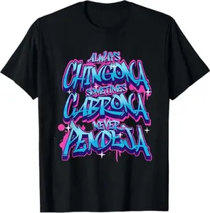 Always Chingona Sometimes Cabrona But Never Pendeja T-Shirt tshirt tok versatile summer t shirt s short sleeve