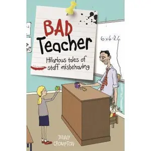 USED-Bad Teacher: Hilarious Tales of Staff Misbehaving by Jenny Crompton (Paperback)