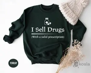 I Sell Drugs With A Valid Prescription Sweatshirt, Pharmacist Gift, Pharmacy Sweatshirt