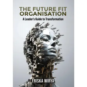 USED-The Future Fit Organisation: A Leader's Guide to Transformation by Wirya, Friska (Paperback)