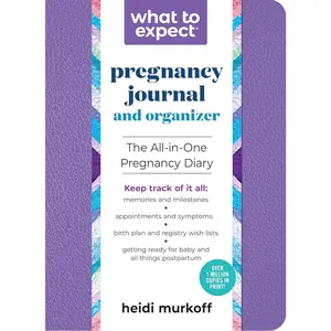 What to Expect Pregnancy Journal and Organizer: The All-in-One Pregnancy Diary