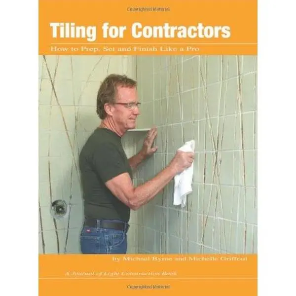 Used Book - Tiling for Contractors by Michael Byrne (Softcover, 2010 Edition, 306 Pages, Durable Finish) - English Tutorial, Comprehensive Guide, Step-by-Step Guide, Critical Knowledge from The Journal of Light Construction for Contractors