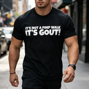 It's Not A Pimp WalK It's Gout T-Shirt,Made of 100% cotton,Not easy to shrink, Durable,Soft and comfortable,Made in USA