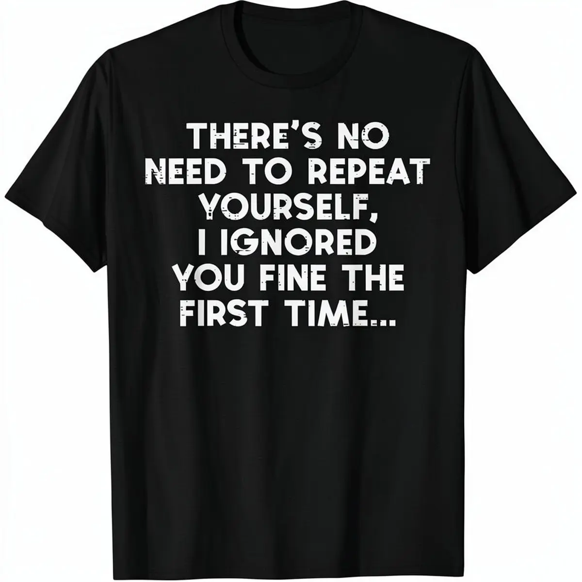 Menswear Classic Casual Cotton Short-Sleeve Top, "No Need to Repeat Yourself I Ignored You" Funny Saying Streetwear Tshirt for Unisex Adults