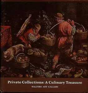 USED-Private Collections: a Culinary Treasure by Women's Committee of the Walter's Art Gallery (Hardcover)