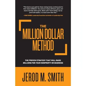 USED-The Million Dollar Method: The proven strategy that will raise millions for your nonprofit or business by Smith, Jerod M. (Paperback)