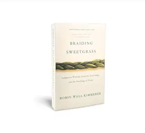 Braiding Sweetgrass: Indigenous Wisdom, Scientific Knowledge and the Teachings of Plant