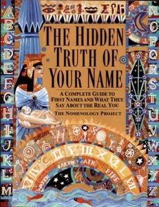 USED-The Hidden Truth of Your Name: A Complete Guide to First Names and What They Say about the Real You by Nomenology Project (Paperback)