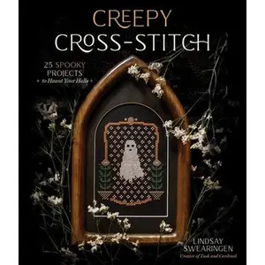 Creepy Cross-Stitch: 25 Spooky Projects to Haunt Your Halls -- Lindsay Swearingen, Paperback