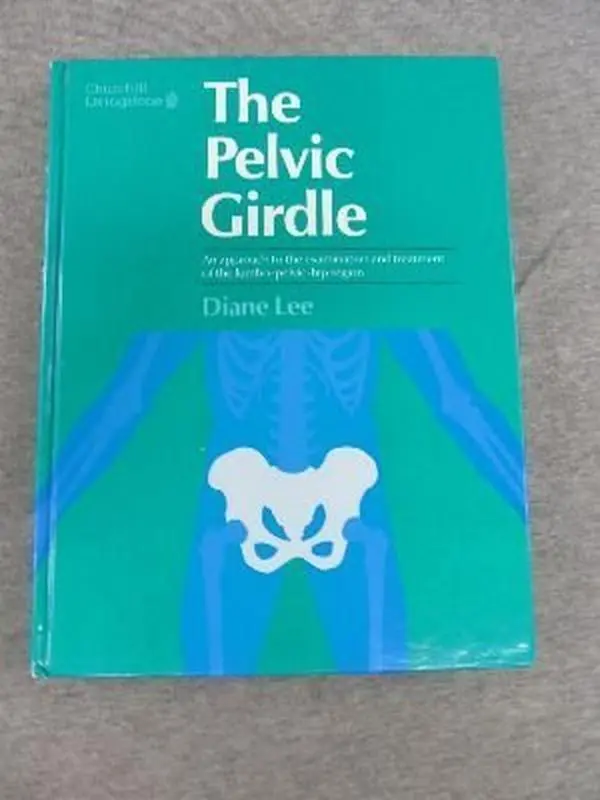 USED-The Pelvic Girdle: An Approach to the Examination and Treatment of the Lumbo-Pelvic-Hip Region by Diane Lee (Hardcover)