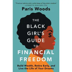 USED-The Black Girl's Guide to Financial Freedom: Build Wealth, Retire Early, and Live the Life of Your Dreams by Woods, Paris (Paperback)