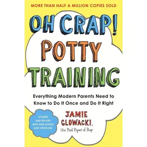Oh Crap! Potty Training: Everything Modern Parents Need to Know to Do It Once and Do It Right (1) (Oh Crap Parenting)   Paperback – May 28, 2024