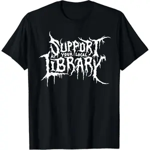 Punk - inspired T - shirt with "Support Your Local Library" Text in Edgy Font