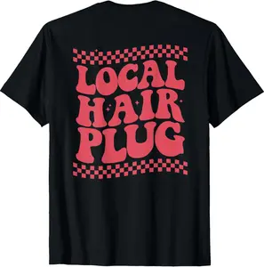 100% cotton Unisex Local Hair Plug BACK Hairdresser Hairstylist Hair Stylist T-Shirt