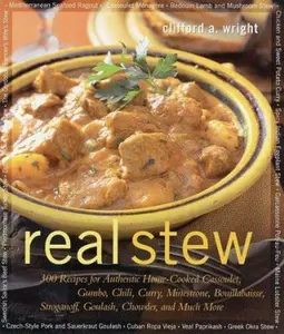 USED-Real Stew: 300 Recipes for Authentic Home-Cooked Cassoulet, Gumbo, Chili, Curry, Minestrone, Bouillabaise, Stroganoff, Boulash, Chowder, and Much More by Clifford A. Wright (Hardcover)