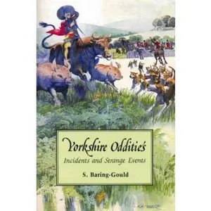 USED-Yorkshire Oddities, Incidents and Strange Events by S. Baring-Gould (Paperback)