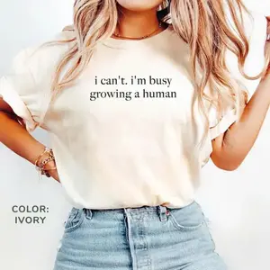 Comfort Colors I Can_t I_m Busy Growing A Human Shirt, Funny Pregnancy Shirt, Funny Mom Shirt, Baby Announcement Bodysuit, Maternity Shirt