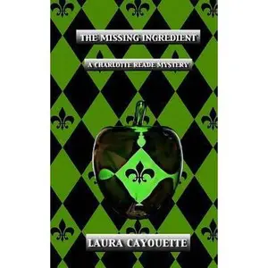 USED-The Missing Ingredient: A Charlotte Reade Mystery by Cayouette, Laura (Paperback)