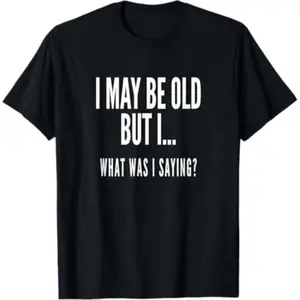 Old Age Gift Tees – Hilarious T-Shirts for Senior Citizens