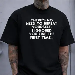 "No Need to Repeat Yourself" T-Shirt, Sarcastic Quote Tee, Funny Gift for Men