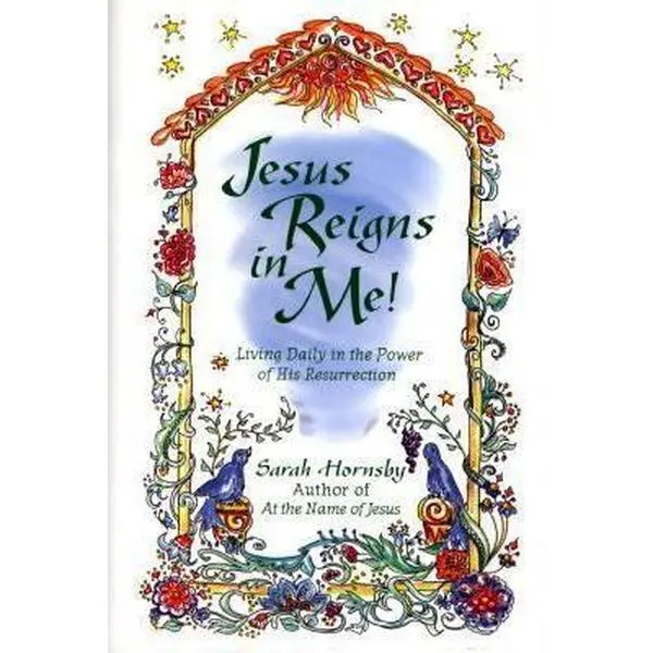 USED-Jesus Reigns in Me!: Living Daily in the Power of His Resurrection by Sarah Hornsby (Paperback)