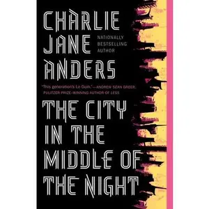The City in the Middle of the Night -- Charlie Jane Anders, Paperback