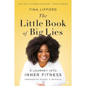 The Little Book of Big Lies: A Journey into Inner Fitness by Tina Lifford [Paperback Book]