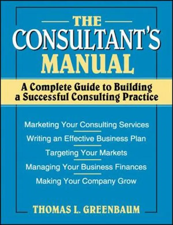 USED Book - The Consultant's Manual: A Complete Guide to Building a Successful Consulting Practice by Greenbaum, Thomas L. (Paperback) - english