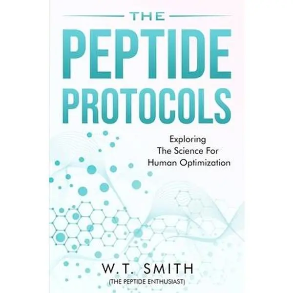 The Peptide Protocols: Exploring the Science for Human Optimization: Exploring the -- W. T. Smith, Paperback