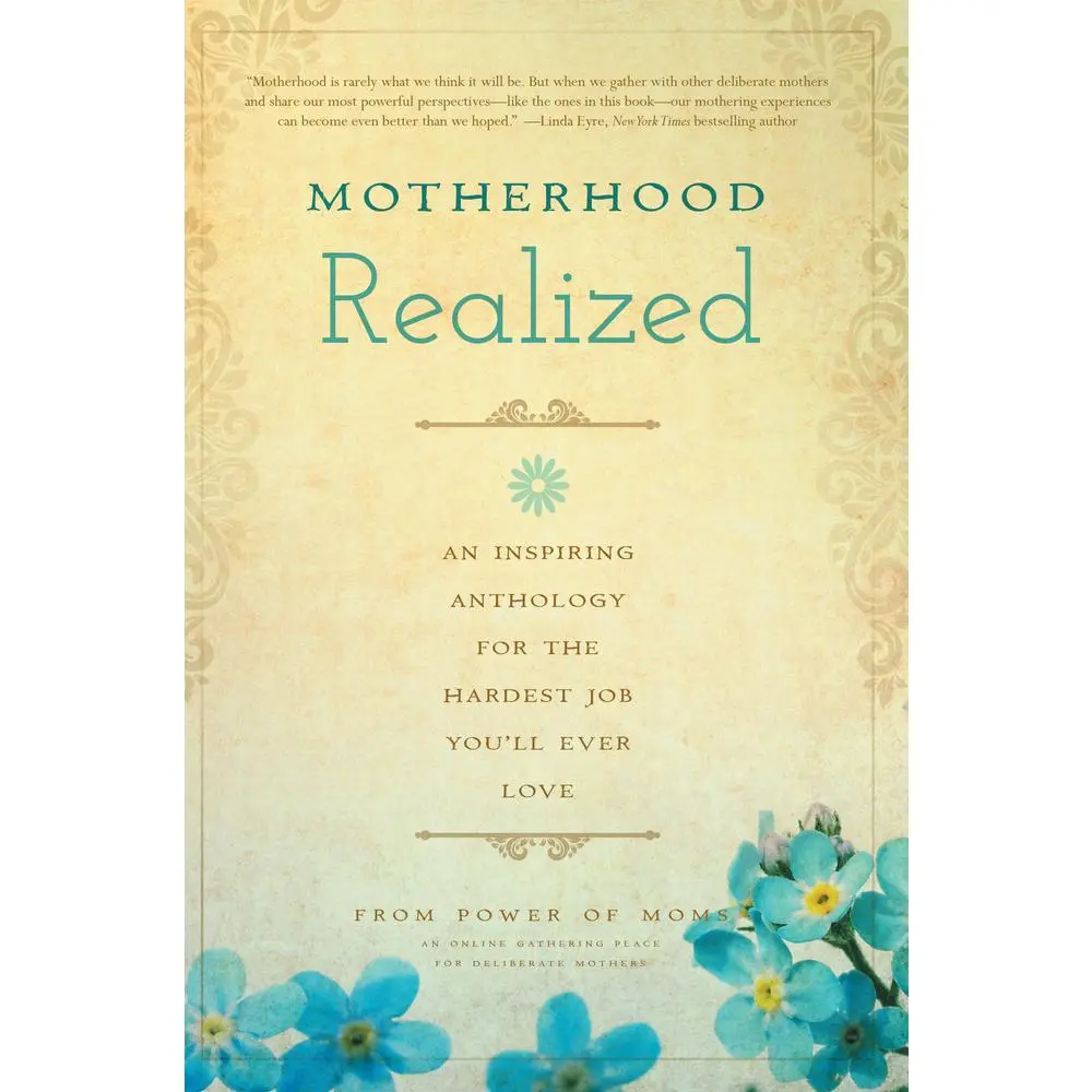 USED-Motherhood Realized: An Inspiring Anthology for the Hardest Job You'll Ever Love by Power of Moms (Paperback)