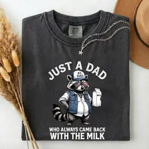 Comfort Colors Just A Dadtee, Came Back With The Milk Shirt, Funny Raccoon Dad Gift, Fathers Day Gift, Unisex Fitted Short Sleeve Tee, Crewneck Top
