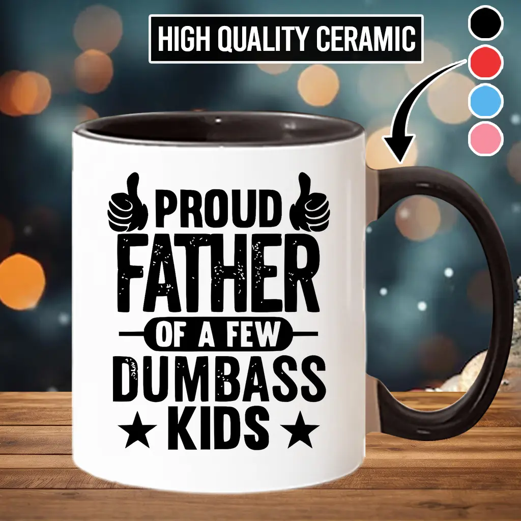 Printed Washable Ceramic Coffee Mug - Funny "Proud Father Of A Few Dumbass Kids" Design, Classic Stylish Cup, Rack-Compatible Kitchenware Drinkware, Dad Fathers Day Gift - fth10147