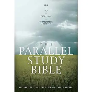 USED-The Parallel Study Bible: New King James/new Century Version the Message Comprehensive Study Notes by NKJV TRANSLATION (Hardcover)