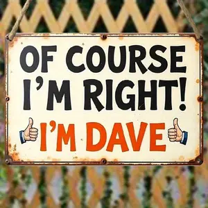 Funny Dave Right Quote Sign, Creative Aluminum Plaque, 8x12 Cafe Garage Wall Art, Iron Construction, Metal Decor Gift