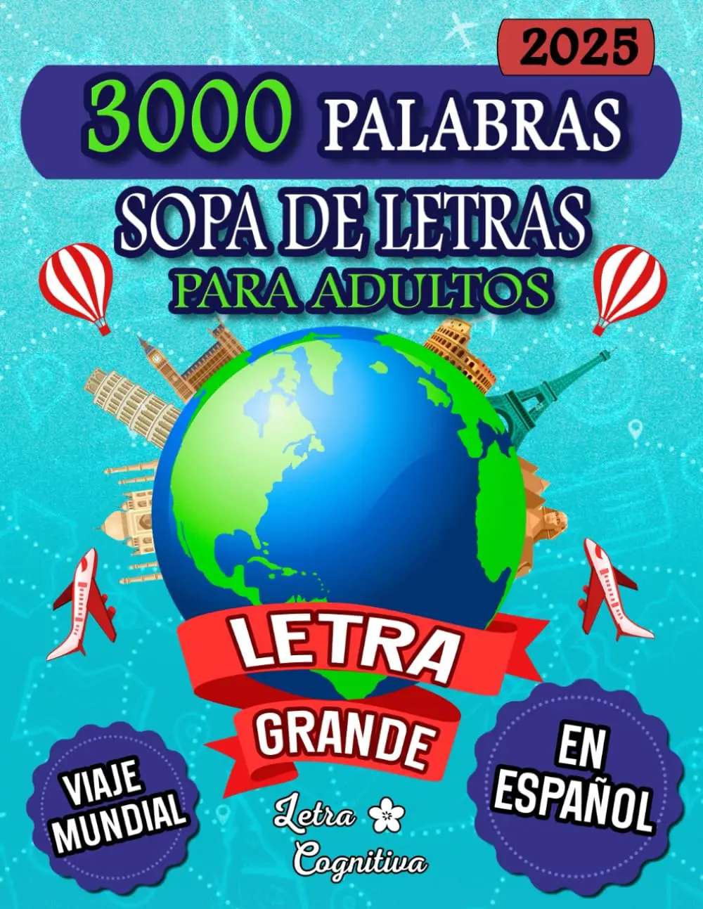 Sopa de Letras en Español para Adultos con Letra Grande: 3000 Palabras y 120 Sopas Sobre Viajes y Países del Mundo | Spanish Word Search for Seniors. (Spanish Edition)