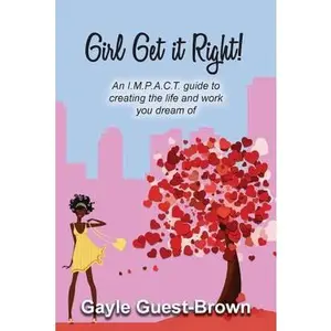 USED-Girl Get it Right!: An I.M.P.A.C.T. guide to creating the life and work you dream of by Guest-Brown, Gayle (Paperback)
