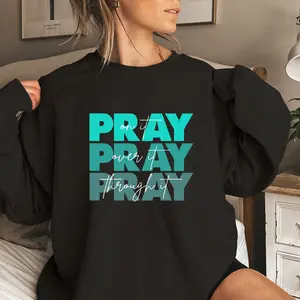 Pray On It, Pray Over It, Pray Through It-Street Style Fashion Sweatshirt