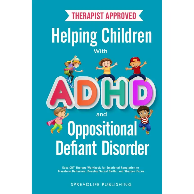 Helping Children with ADHD and Oppositional Defiant Disorder: Easy CBT Therapy Workbook for Emotional Regulation to Transform Behaviors, Develop Social Skills, and Sharpen Focus (ADHD Thrive) Hardcover – June 2, 2024