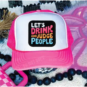 Lets Drink and Judge People Trucker Hat