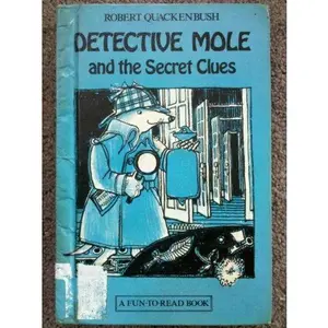 USED-Detective Mole and the Secret Clues: Story and Pictures (Fun-To-Read Book) by Robert M. Quackenbush (Hardcover)