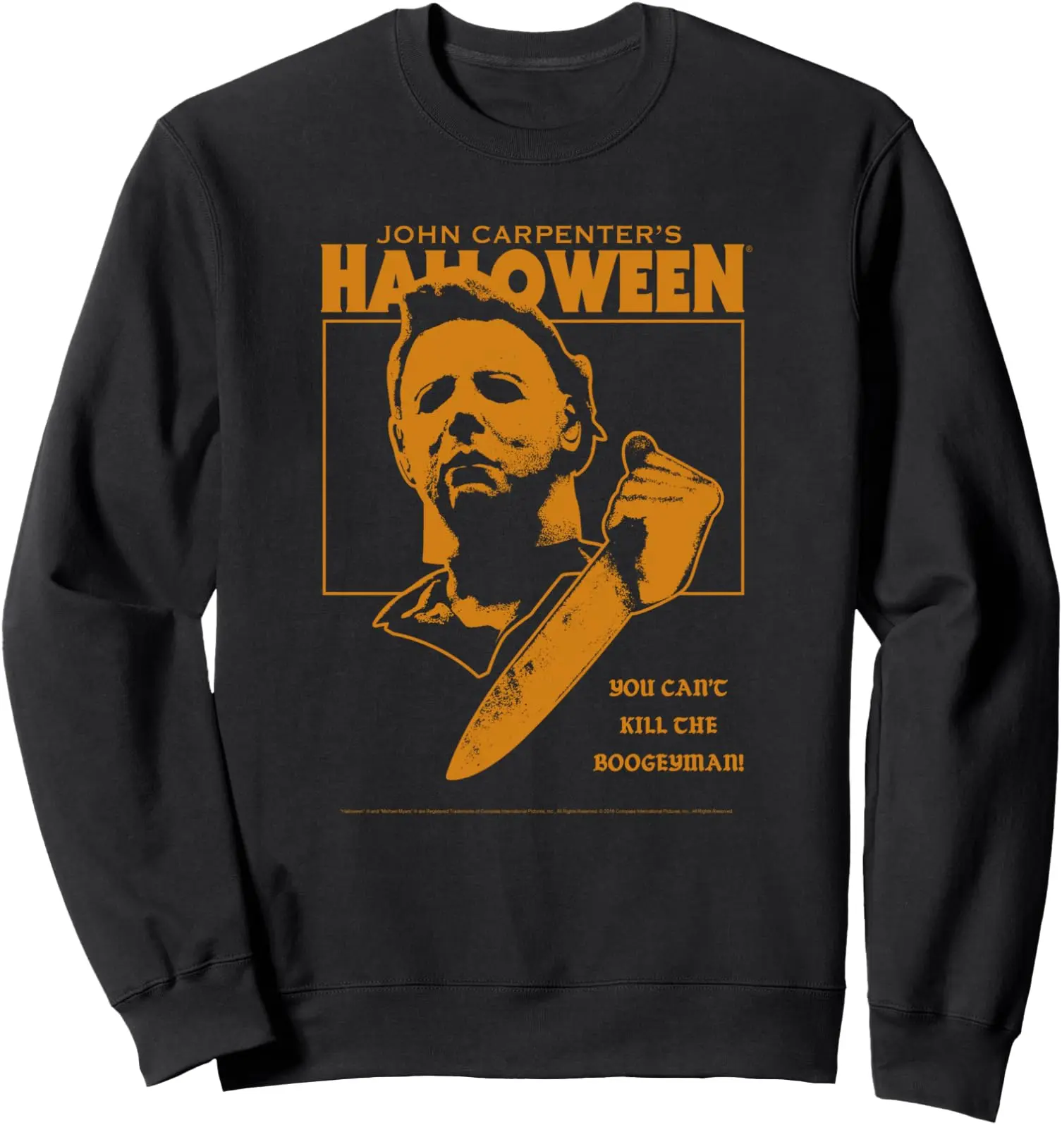 Halloween You Can't Kill the Boogeyman! Sweatshirt