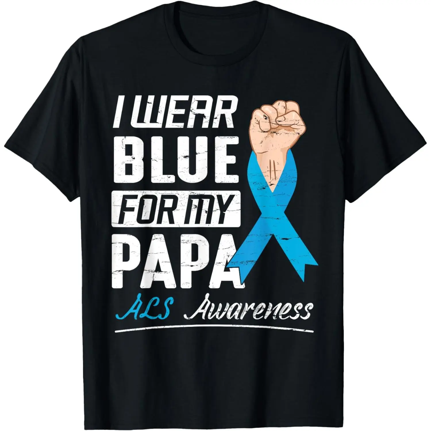 Wearing Blue For My Papa ALS Awareness Support Hope Love T-Shirt,Made in USA
