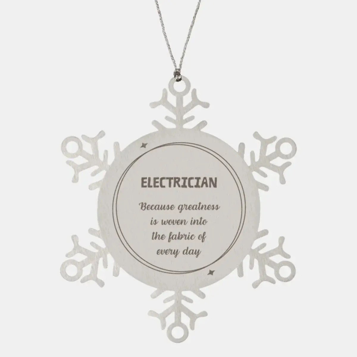 Sarcastic Electrician Snowflake Ornament Gifts, Christmas Holiday Gifts for Electrician Ornament, Electrician: Because greatness is woven into the fabric