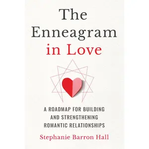 USED-The Enneagram in Love: A Roadmap for Building and Strengthening Romantic Relationships by Hall, Stephanie Barron (Paperback)