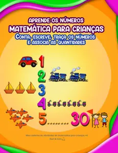 APRENDE OS NÚMEROS | MATEMÁTICA PARA CRIANÇAS | Conta, Escreve, Traça os Números e Associa as Quantidades | Meu Caderno de Atividades de Matemática para crianças +4 (Portuguese Edition)
